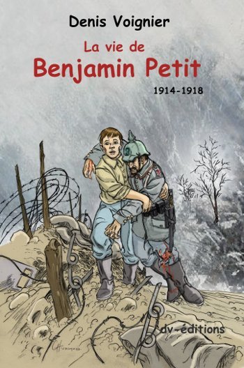 La Vie de Benjamin Petit  1914-1918