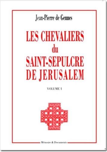 Les chevaliers du Saint-Sépulcre de Jérusalem: Volume 1