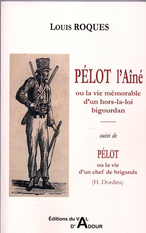 Pélot l'aîné ou La vie mémorable d'un hors-la-loi bigourdan