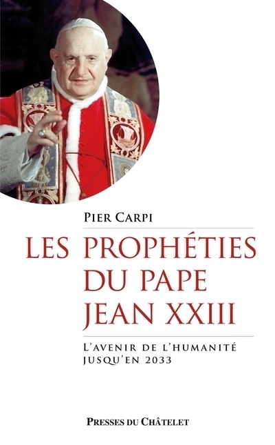 Les prophéties du pape Jean XXIII - L'avenir de l'humanité jusqu'en 2033