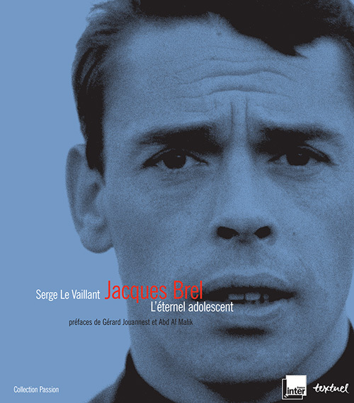 Jacques Brel. L'eternel adolescent