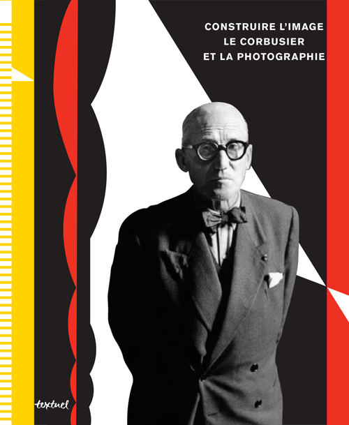 Construire l'image  Le Corbusier et la photographie
