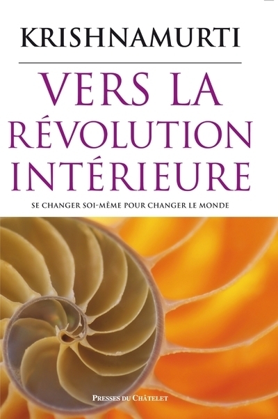 Vers la révolution intérieure - Se changer soi-même pour changer le monde