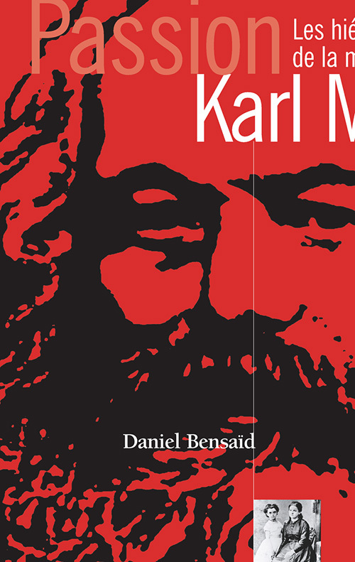 Passion karl marx : les hieroglyphes de la modernité