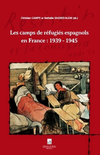 Les camps de réfugiés espagnols en France : 1939 - 1945