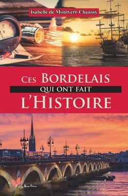 Ces Bordelais qui ont fait l'histoire