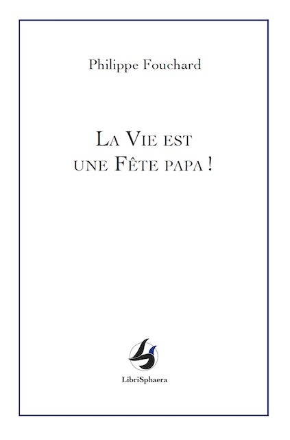 La vie est une fête papa !