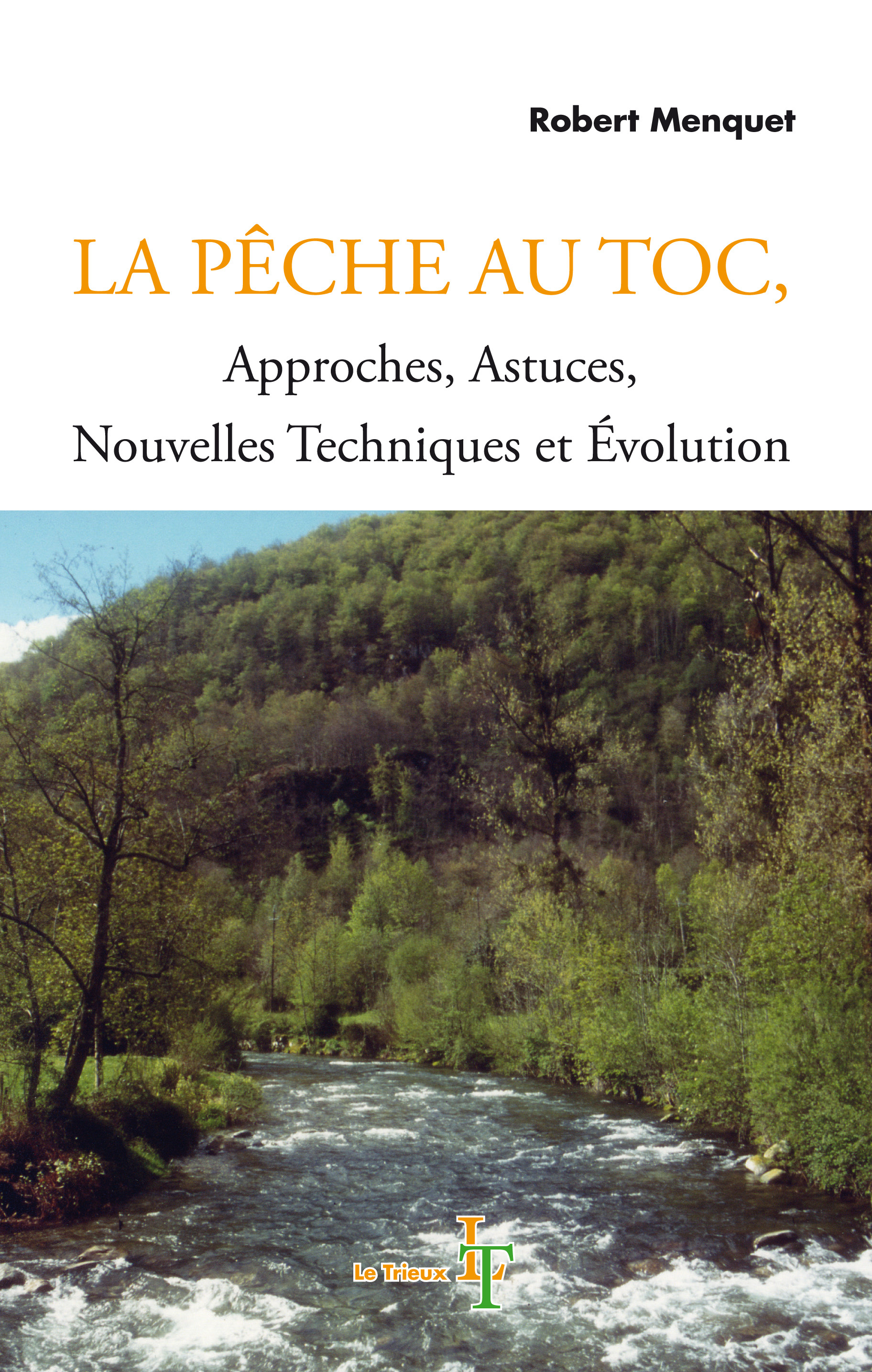 LA PECHE AU TOC APPROCHES, ASTUCES, NOUVELLES TECHNIQUES ET EVOLUTION