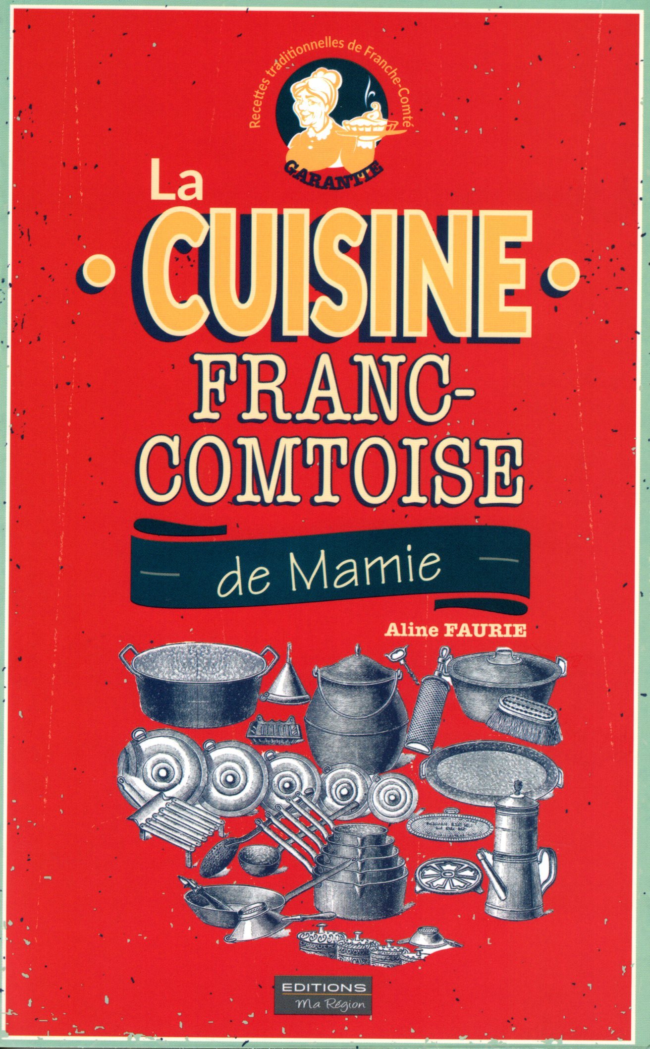 LA CUISINE FRANC-COMTOISE DE MAMIE