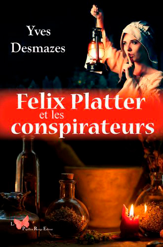 Felix Platter Et Les Conspirateurs