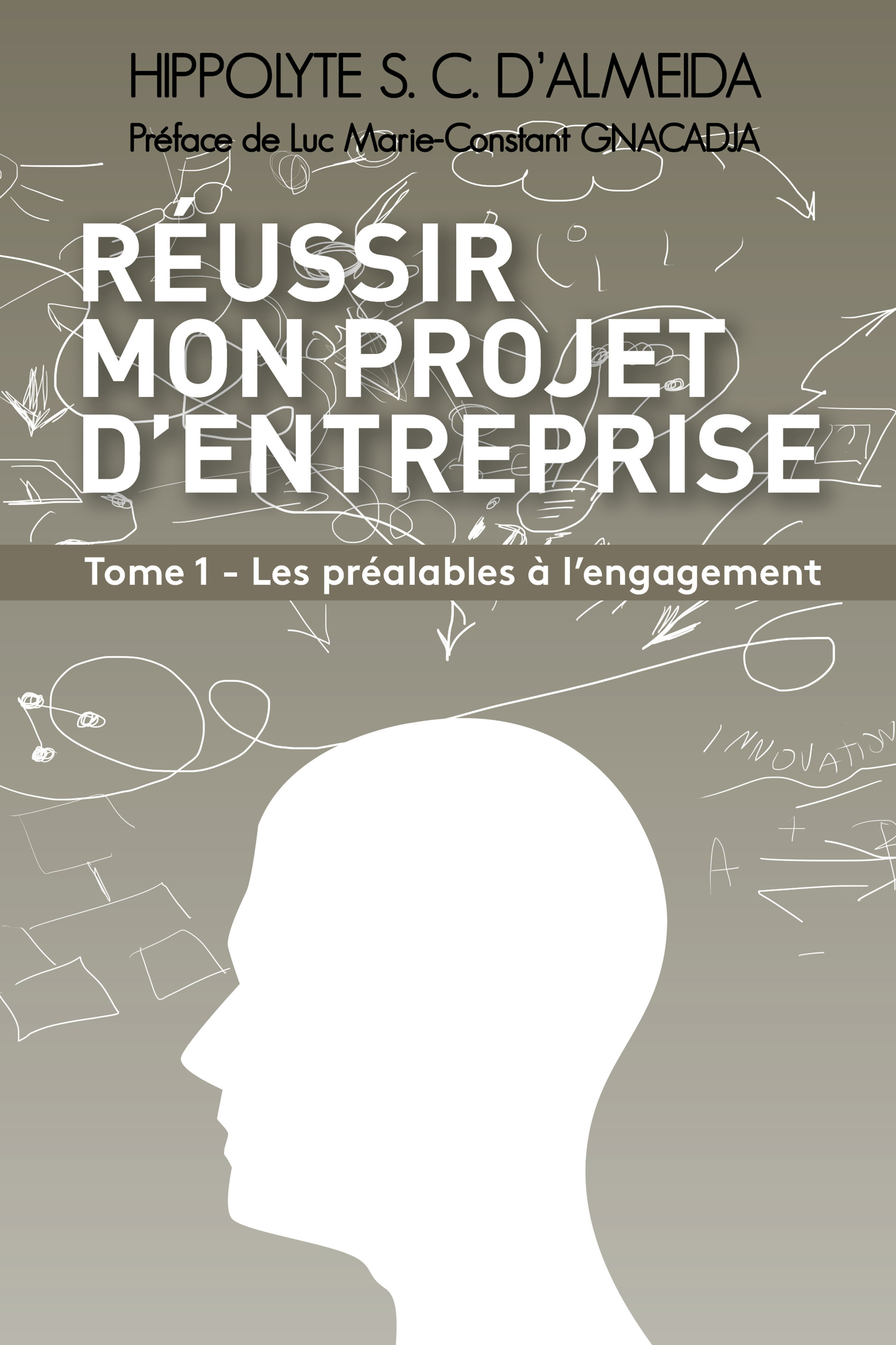 Réussir mon projet d'entreprise Tome 1