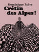 Crétin des Alpes !