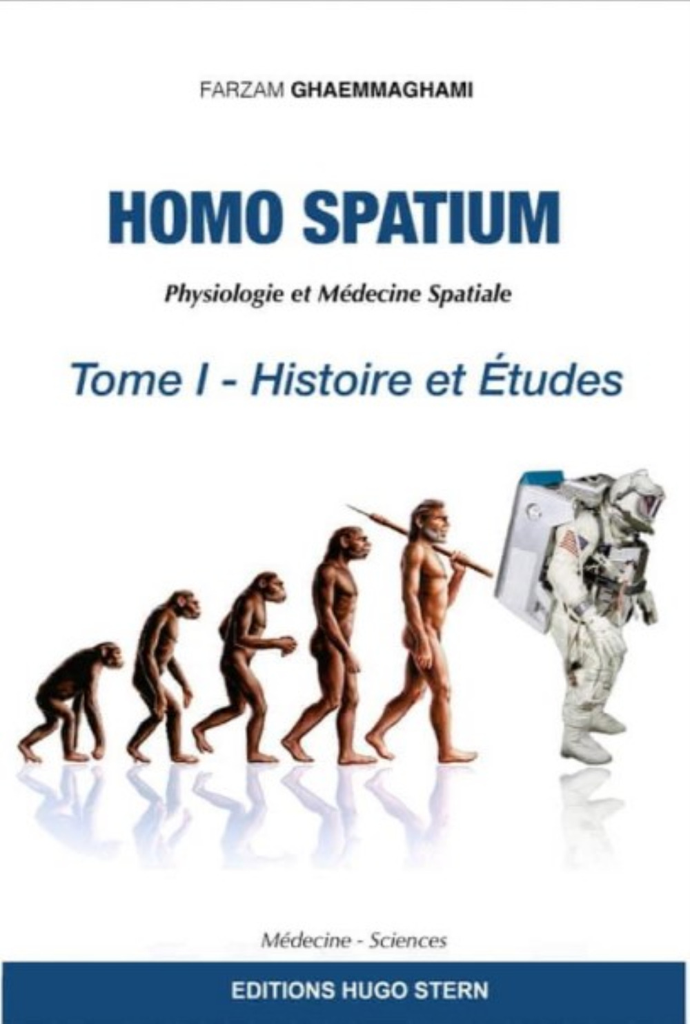 Homo spatium - Physiologie et Médecine Spatiales Tome 1 - Histoire et études