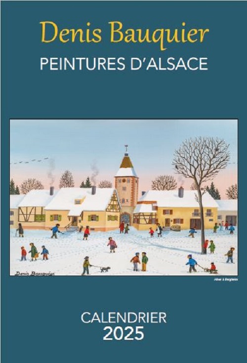 CALENDRIER 2025 DENIS BAUQUIER - PEINTURES D'ALSACE