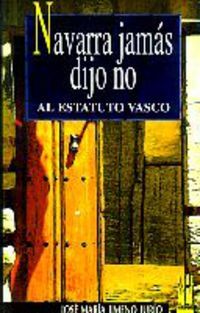 NAVARRA JAMAS DIJO NO AL ESTATUTO VASCO