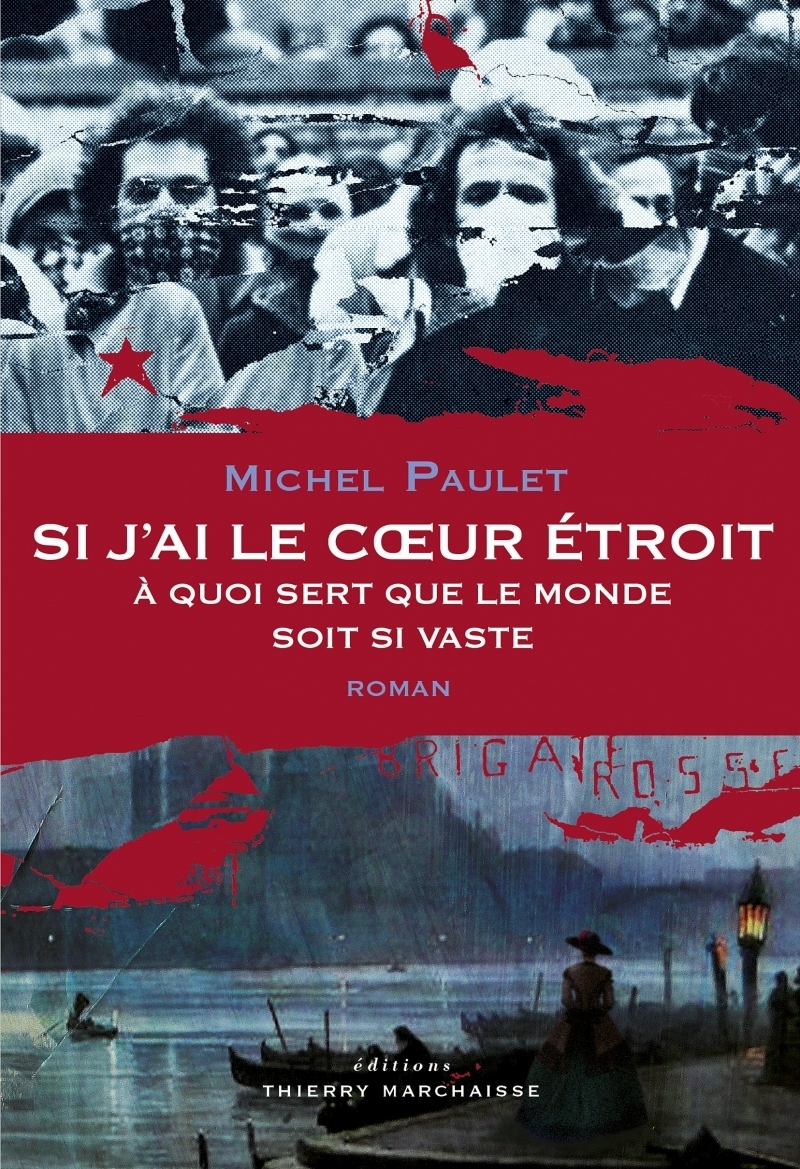 Si j'ai le coeur étroit, à quoi sert que le monde soit si vaste