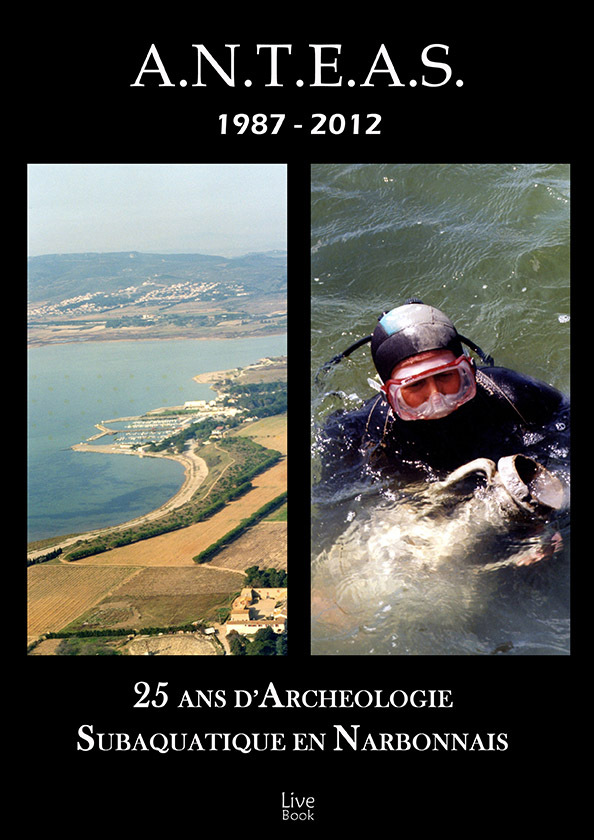 ANTEAS 1987-2012 : 25 ANS D'ARCHEOLOGIE SUBAQUATIQUE EN NARBONNAIS