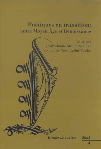 ETUDES DE LETTRES, N 263, 12/2002. POETIQUES EN TRANSITION: ENTRE MOY EN-AGE ET RENAISSANCE
