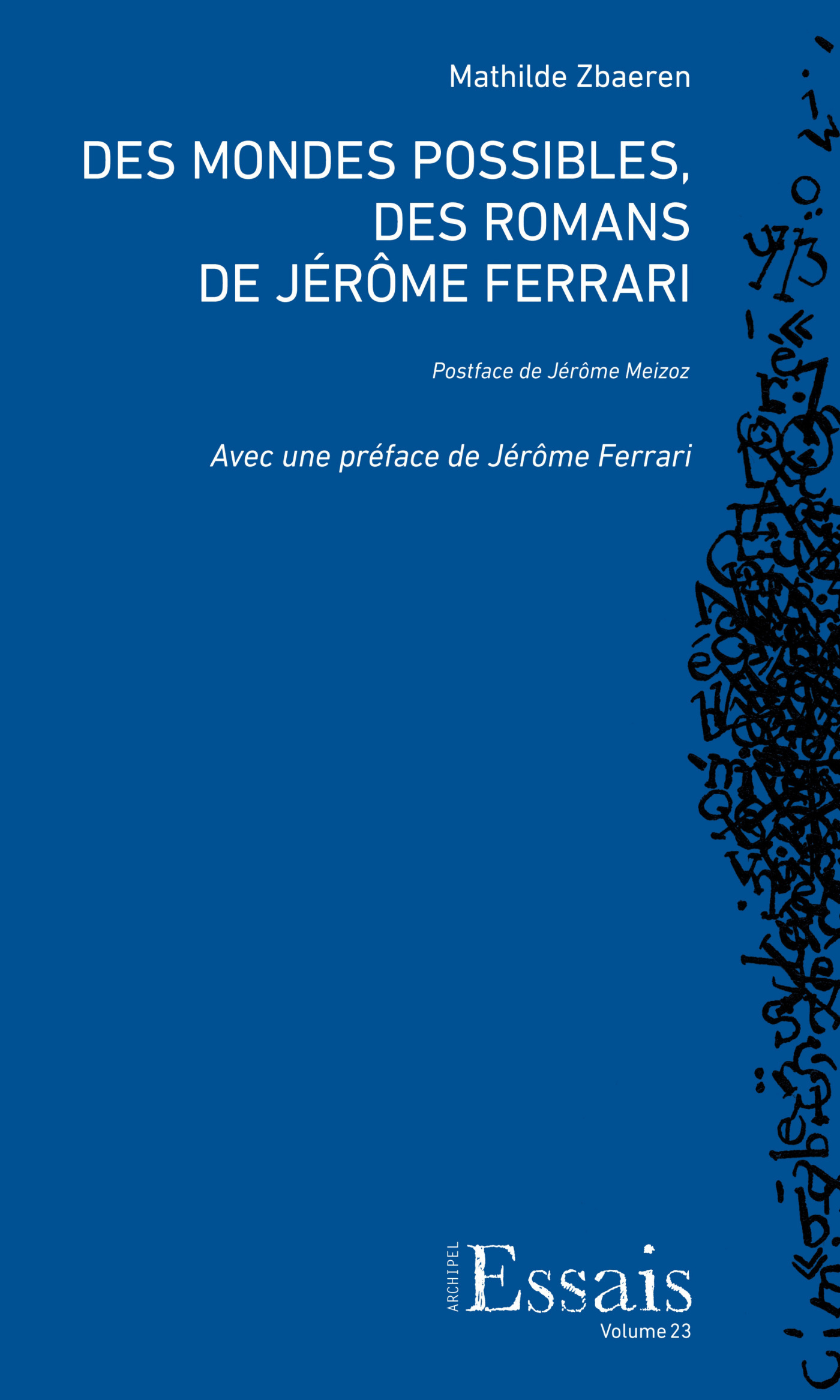 MONDES POSSIBLES, DES ROMANS DE JEROME FERRARI