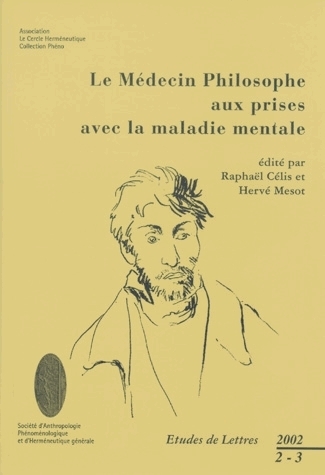 ETUDES DE LETTRES, N 262, 9/2002. LE MEDECIN PHILOSOPHE AUX PRISES AV EC LA MALADIE MENTALE