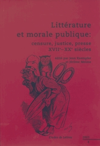 ETUDES DE LETTRES, N 266, 12/2003. LITTERATURE ET MORALE PUBLIQUE: CE NSURE, JUSTICE, PRESSE XVIIE-X