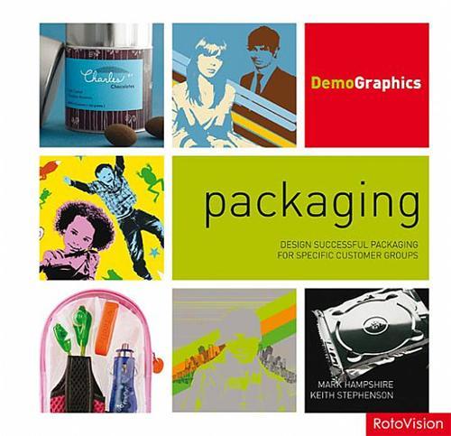 Demographics Packaging - Design Successful Packaging for Specific Customer Groups /anglais