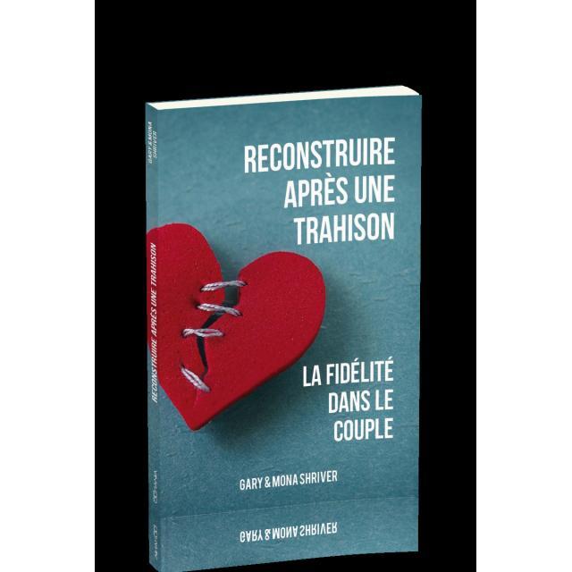 Reconstruire après une trahison - la fidélité dans le couple