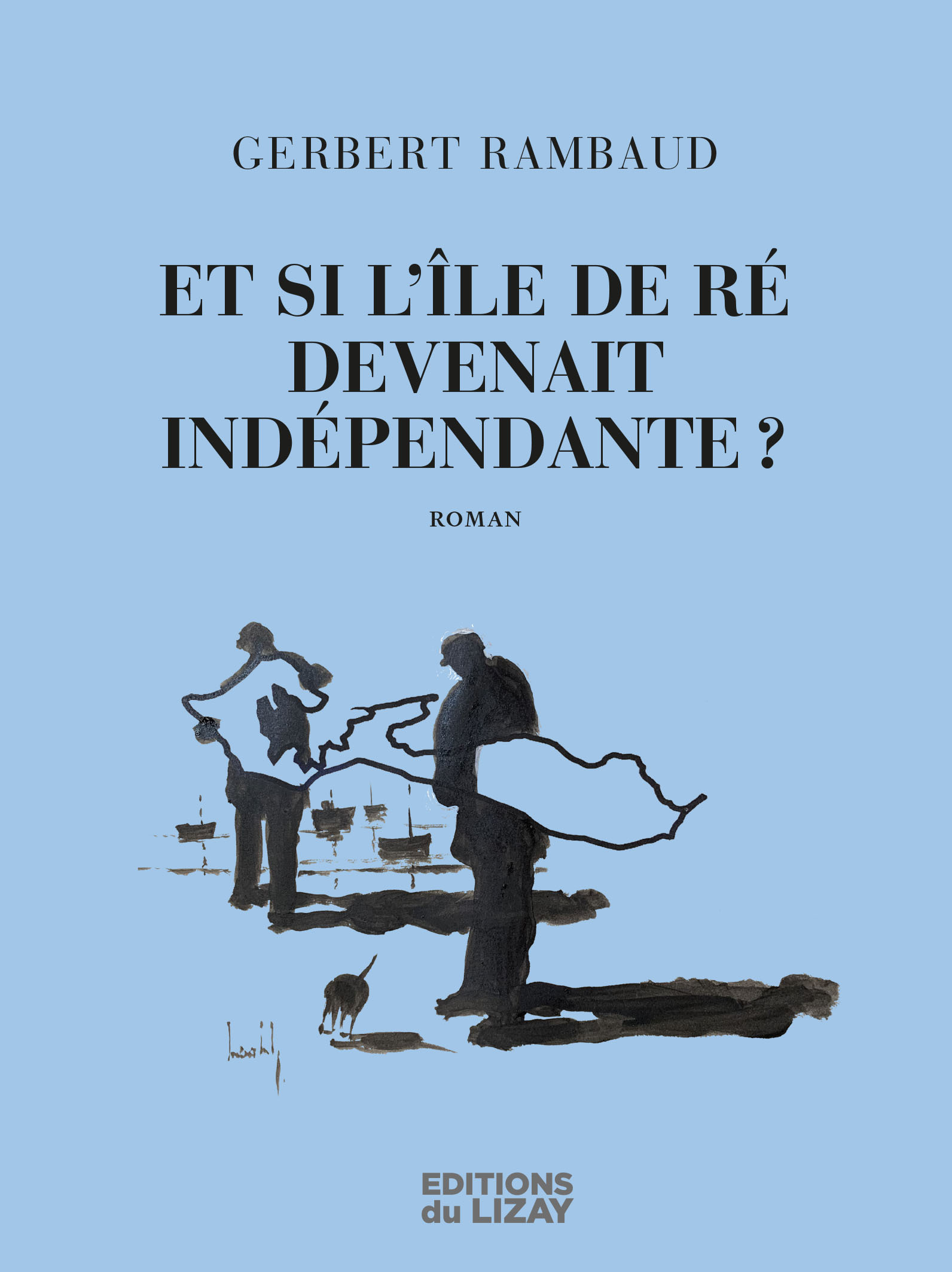 ET SI L'ILE DE RE DEVENAIT INDEPENDANTE (LIZAY) (ROMAN)