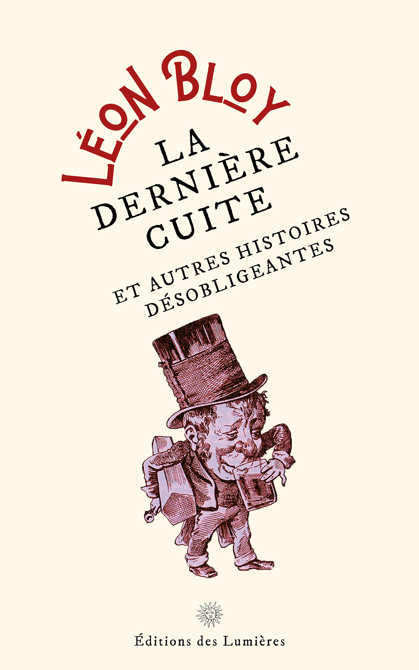 La dernière cuite - et autres histoires désobligeantes
