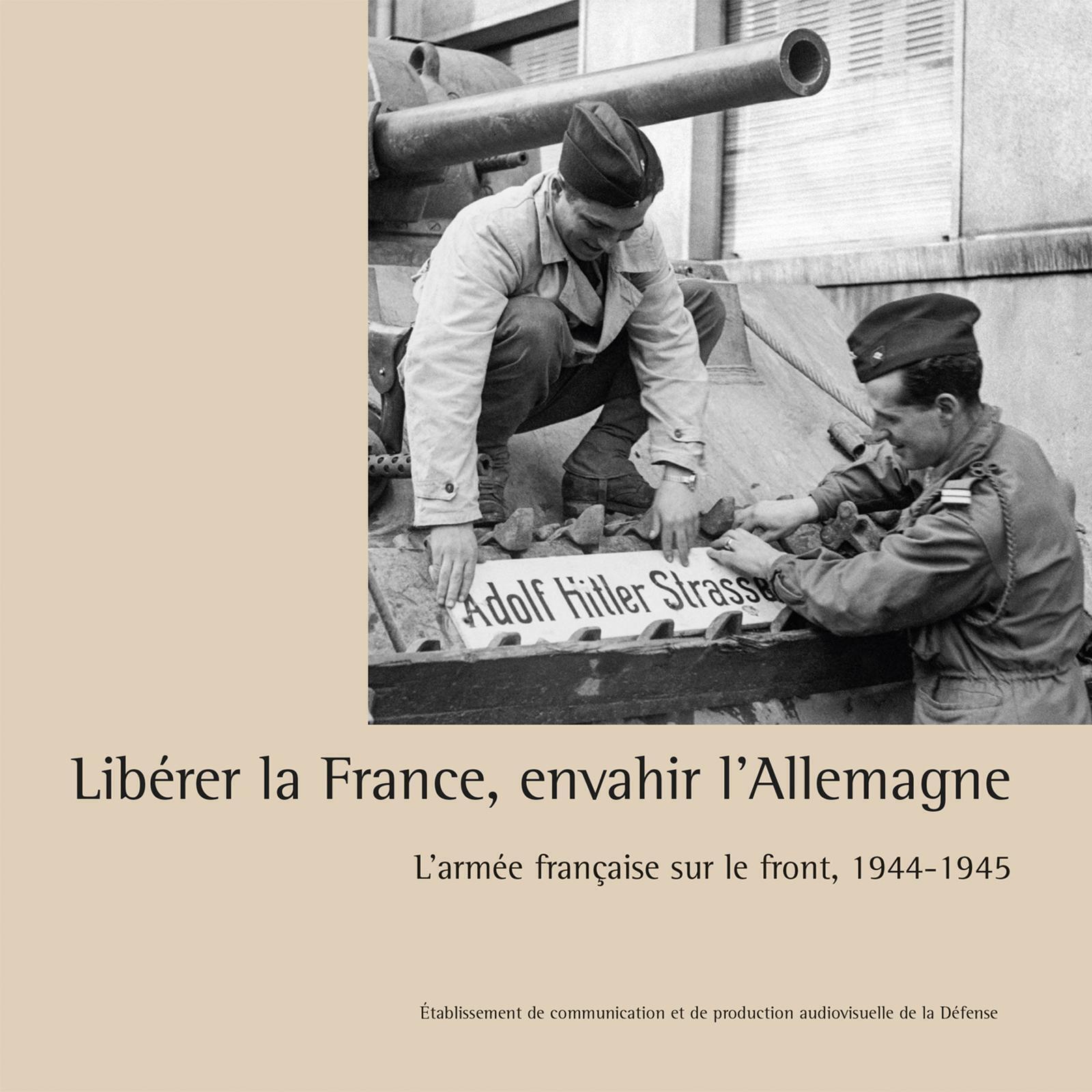Libérer la France, envahir l'Allemagne