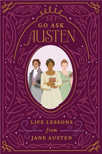 Go Ask Austen: Life Lessons from Jane Austen /anglais