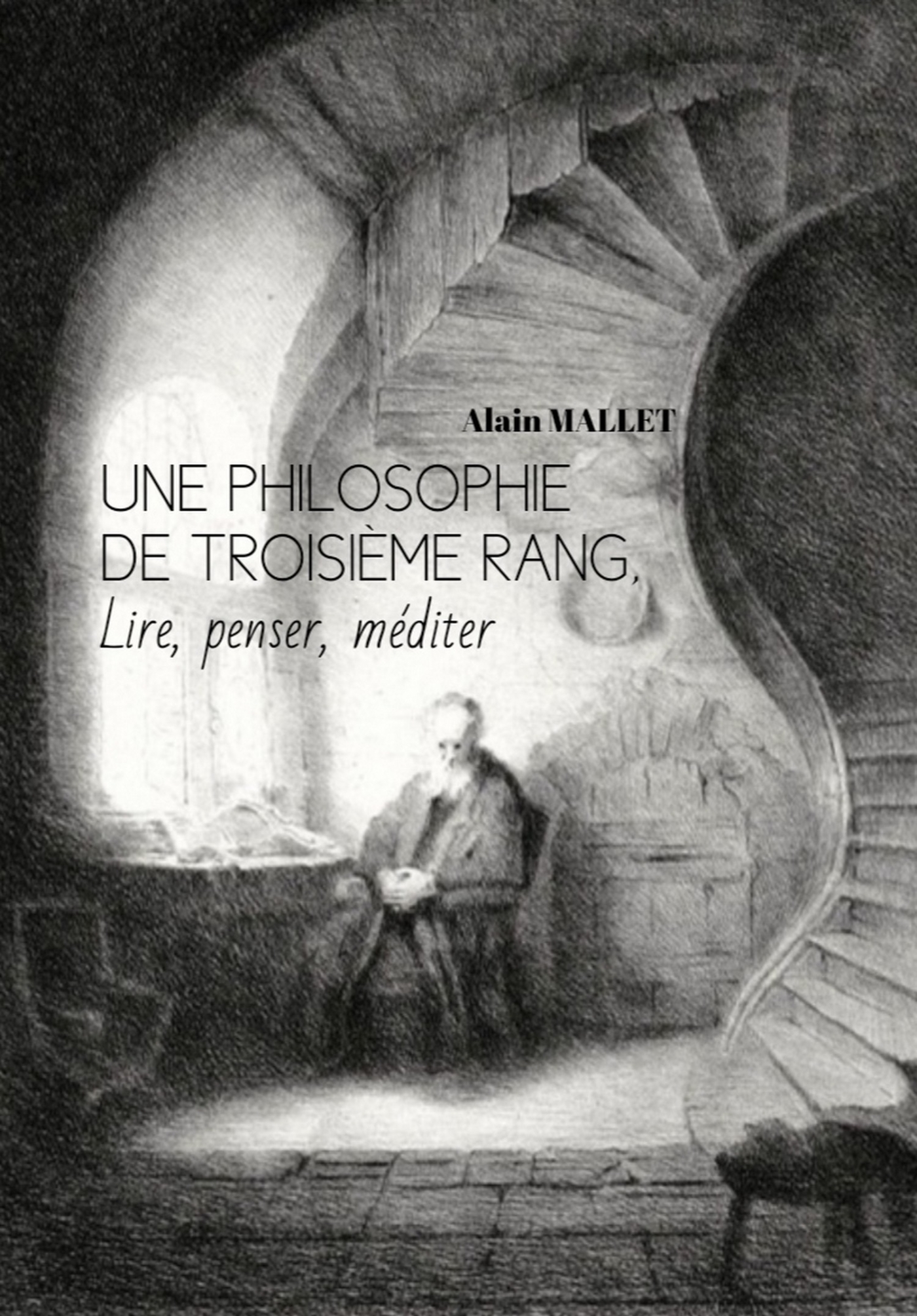 Une philosophie de troisième rang, lire, penser, méditer