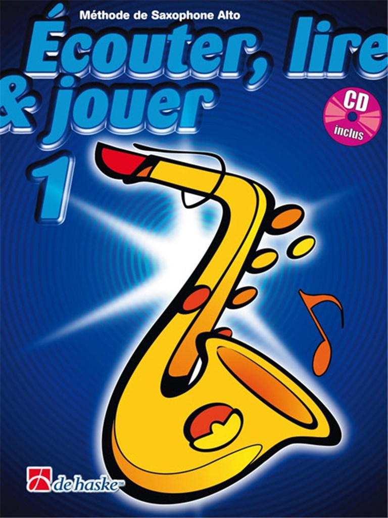 ECOUTER, LIRE & JOUER 1 SAXOPHONE ALTO SAXOPHONE +CD