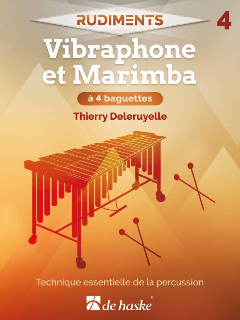 RUDIMENTS 4 - VIBRAPHONE ET MARIMBA A 4 BAGUETTES - TECHNIQUE ESSENTIELLE DE LA PERCUSSION