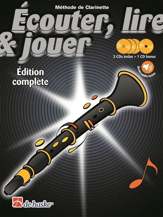 ECOUTER, LIRE & JOUER EDITION COMPLETE CLARINETTE -  RECUEIL AVEC 4 CD'S ET ACCES AUDIO EN LIGNE
