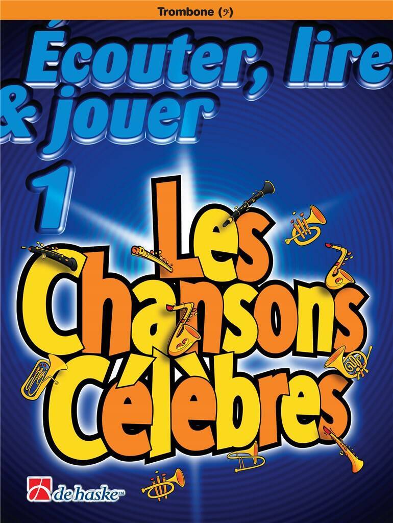 ECOUTER, LIRE & JOUER 1 - LES CHANSONS CELEBRES TROMBONE - CLE DE FA