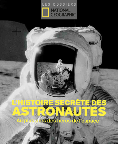 L'histoire secrète des astronautes - Au plus près des héros de l'espace