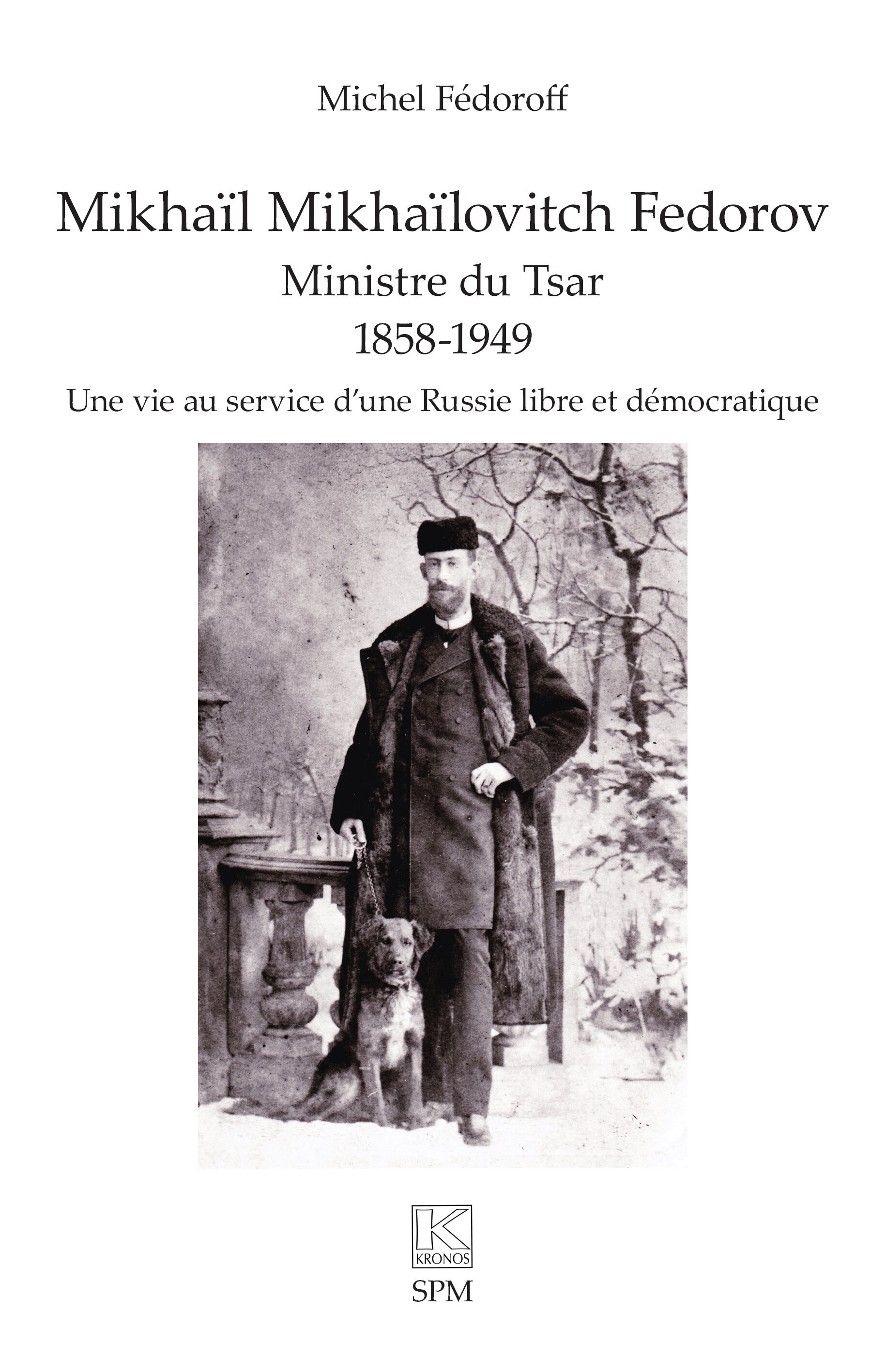 Mikhaïl Mikhaïlovitch Fedorov. Ministre du Tsar 1858-1949