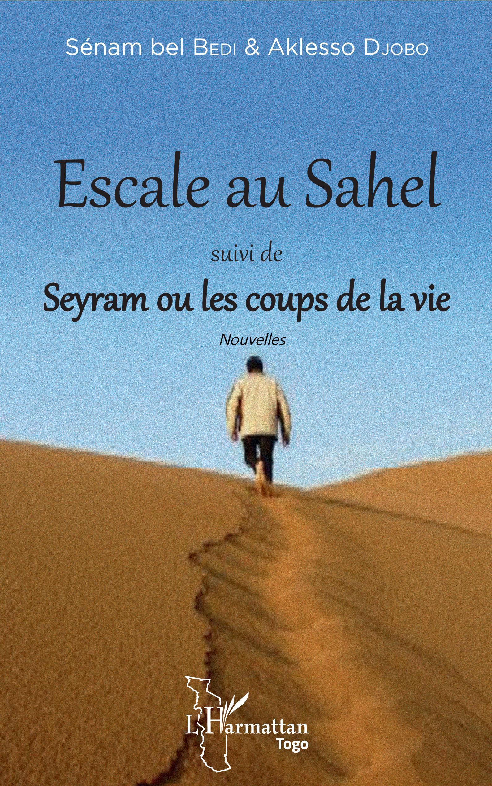 Escale au Sahel suivi de Seyram ou les coups de la vie