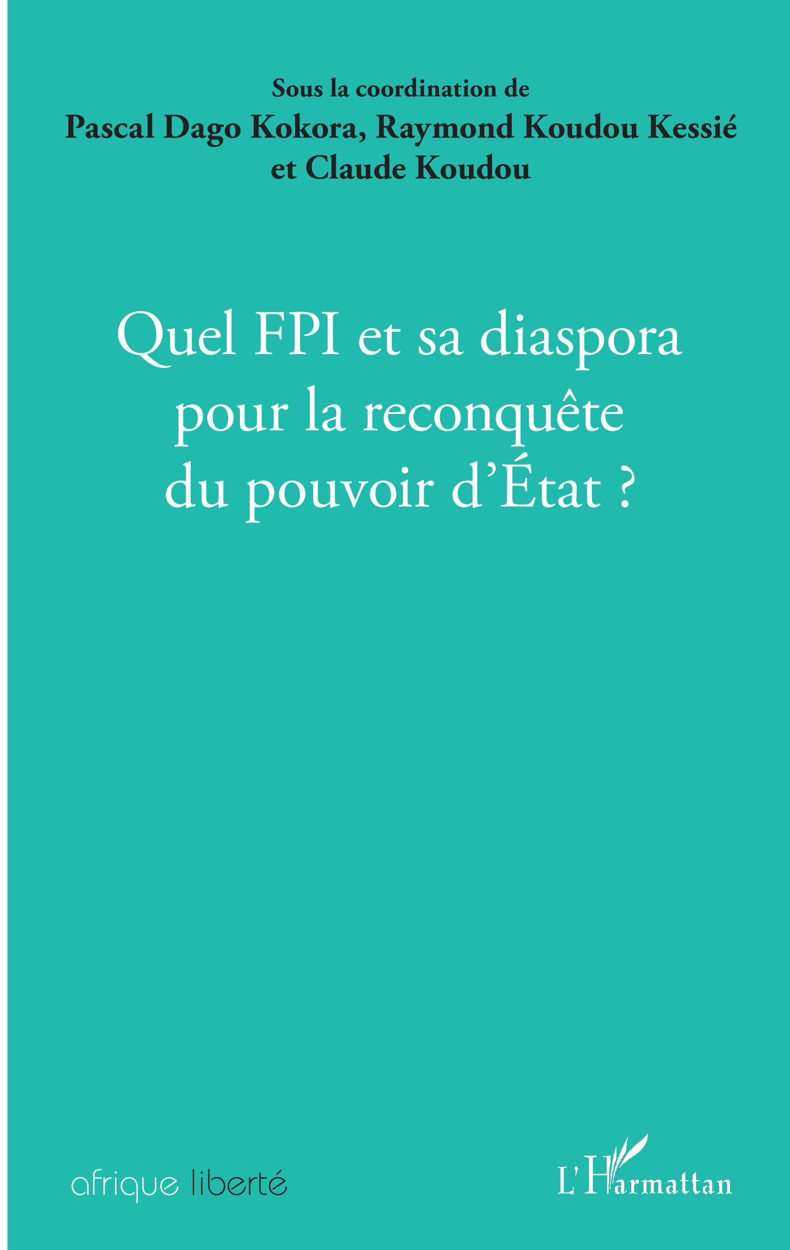 Quel FPI et sa diaspora pour la reconquête du pouvoir d'Etat ?