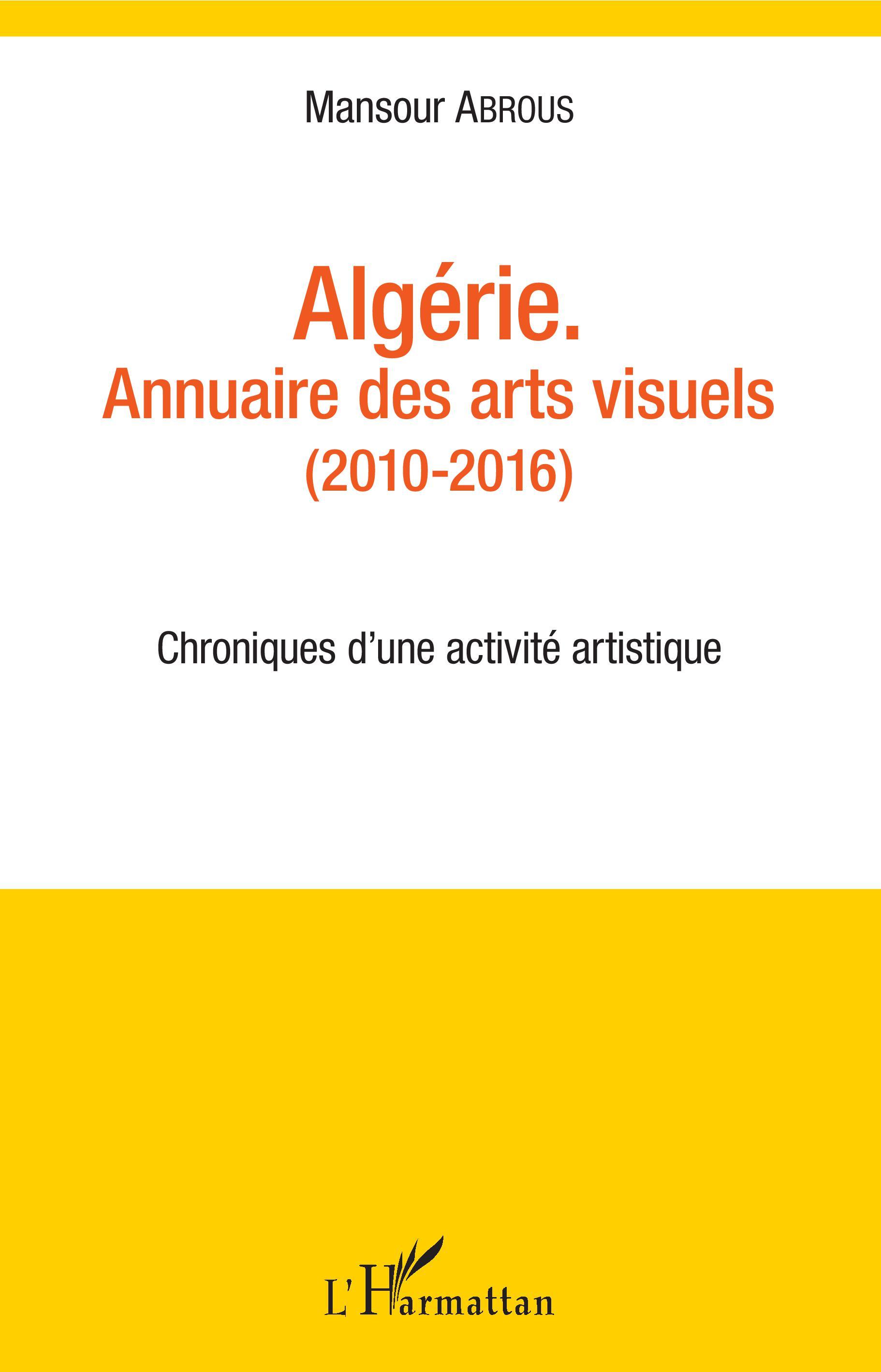 Algérie. Annuaire des arts visuels (2010-2016)