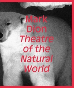 Mark Dion: Theatre of the Natural World /anglais