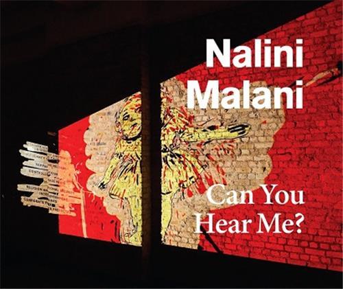 Nalini Malani: Can You Hear Me? /anglais