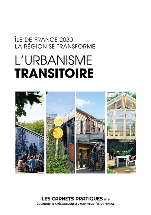L'urbanisme transitoire - Les Carnets Pratiques de l'Institut Paris Region n°9