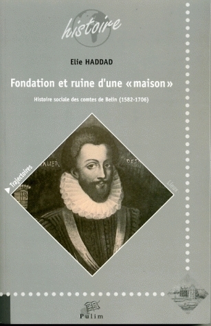 Fondation et ruine d'une maison - histoire sociale des comtes de Belin, 1582-1706