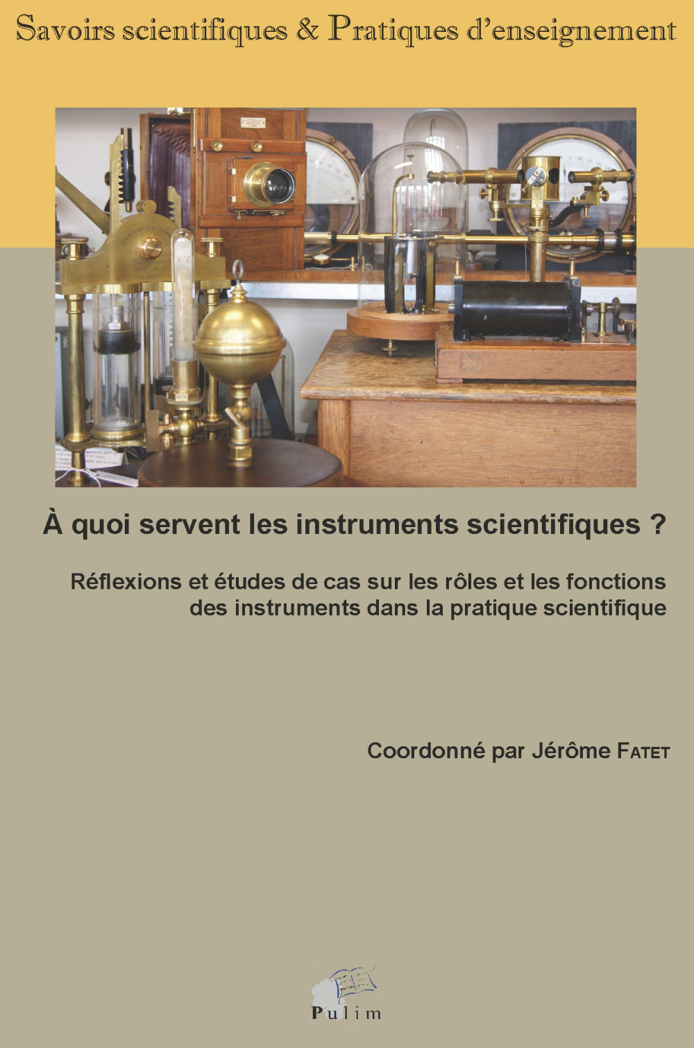 À quoi servent les instruments scientifiques ? - réflexions et études de cas sur les rôles et les fonctions des instruments dans la pratique scien