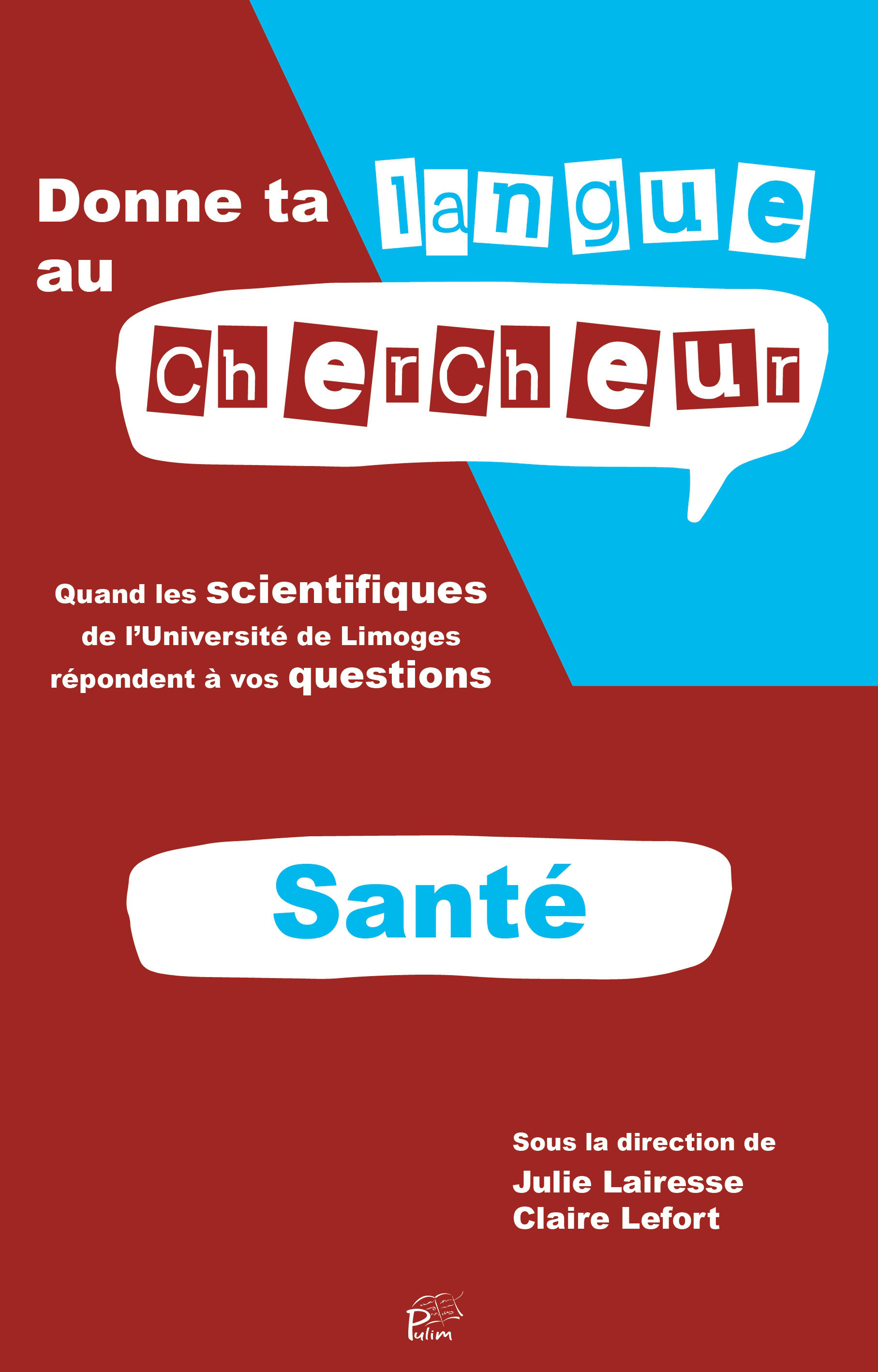 DONNE TA LANGUE AU CHERCHEUR - SANTE. QUAND LES SCIENTIFIQUES DE L'UNIVERSITE DE LIMOGES REPONDENT A