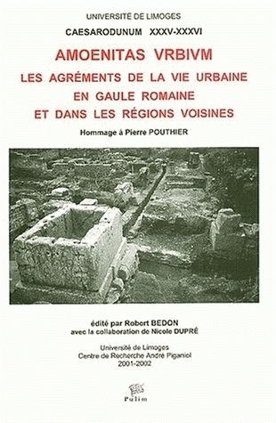 <I>AMOENITAS VRBIVM</I>. LES AGREMENTS DE LA VIE URBAINE EN GAULE ROM AINE ET DANS LES REGIONS VOISI