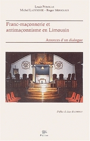 Franc-maçonnerie et antimaçonnisme en Limousin - amorces d'un dialogue