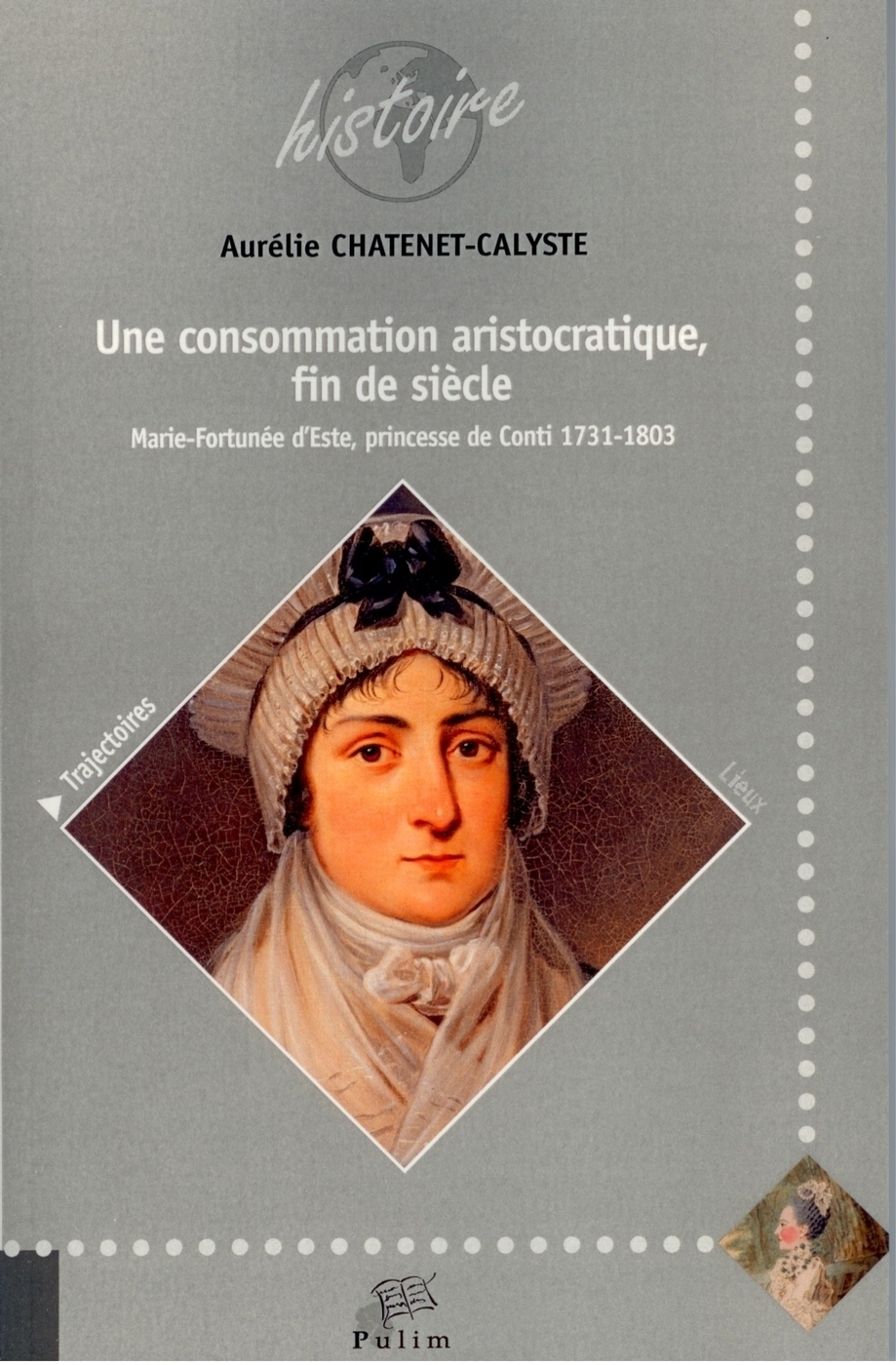 Une consommation aristocratique, fin de siècle - Marie-Fortunée d'Este, princesse de Conti, 1731-1803
